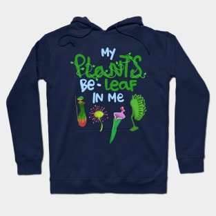 My Plants Be-Leaf In Me Hoodie